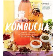The Big Book of Kombucha by Crum, Hannah; Lagory, Alex; Katz, Sandor Ellix, 9781612124339