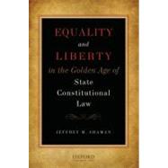 Equality and Liberty in the Golden Age of State Constitutional Law by Shaman, Jeffrey M, 9780195334340