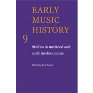 Early Music History: Studies in Medieval and Early Modern Music by Edited by Iain Fenlon, 9780521104340