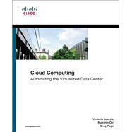 Cloud Computing Automating the Virtualized Data Center by Josyula, Venkata; Orr, Malcolm; Page, Greg, 9781587204340