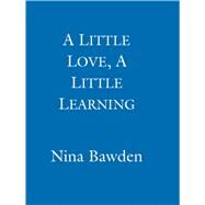 A Little Love, A Little Learning by Nina Bawden, 9781844084340
