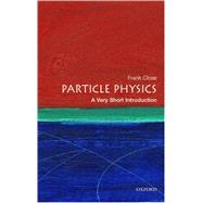 Particle Physics: A Very Short Introduction by Close, Frank, 9780192804341