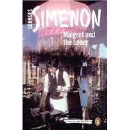 Maigret and the Loner by Simenon, Georges; Curtis, Howard, 9780241304341