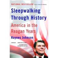 Sleepwalking Through History America in the Reagan Years by Johnson, Haynes, 9780393324341