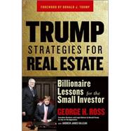 Trump Strategies for Real Estate Billionaire Lessons for the Small Investor by Ross, George H.; McLean, Andrew James; Trump, Donald J., 9780471774341