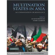 Multination States in Asia: Accommodation or Resistance by Edited by Jacques Bertrand , Andre Laliberte, 9780521194341