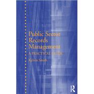 Public Sector Records Management: A Practical Guide by Smith,Kelvin, 9781138274341