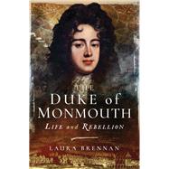 The Duke of Monmouth by Brennan, Laura, 9781473894341