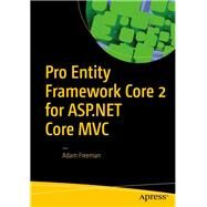 Pro Entity Framework Core 2 for Asp.net Core Mvc by Freeman, Adam, 9781484234341