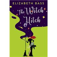The Witch Hitch by Bass, Elizabeth, 9781496734341