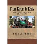 From Rivers to Rails by Brede, Fred A., 9781505324341