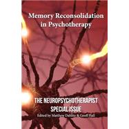 Memory Reconsolidation in Psychotherapy by Dahlitz, Matthew; Hall, Geoff, 9781506004341