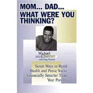 Mom...Dad...What Were You Thinking by Chatman, Michael, 9781591604341