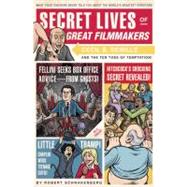 Secret Lives of Great Filmmakers What Your Teachers Never Told You about the World's Greatest Directors by Schnakenberg, Robert; Zucca, Mario, 9781594744341