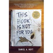 This Book Is Not for You by Hoyt, Daniel A., 9781945814341