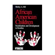 African American Children Vol. 14 : Socialization and Development in Families by Shirley A. Hill, 9780761904342