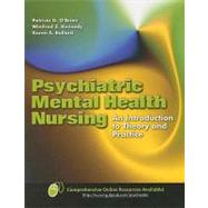 Psychiatric Mental Health Nursing : An Introduction to Theory and Practice by O'Brien, Patricia G.; Kennedy, Winifred Z.; Ballard, Karen A., 9780763744342