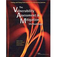 Finding and Fixing Vulnerabilities in Information Systems The Vulnerability Assessment and Mitigation Methodology by Anton, Philip S.; Anderson, Robert H.; Mesic, Richard, 9780833034342