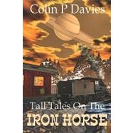 Tall Tales on the Iron Horse by DAVIES COLIN P, 9780978744342