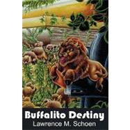 Buffalito Destiny by Schoen, Lawrence M., 9780981924342