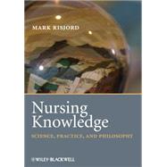 Nursing Knowledge Science, Practice, and Philosophy by Risjord, Mark, 9781405184342
