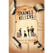 The Trained Killers by Manfredo, Joseph N., 9781426974342