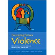 Preventing Partner Violence Research and Evidence-Based Intervention Strategies by Whitaker, Daniel; Lutzker, John R., 9781433804342