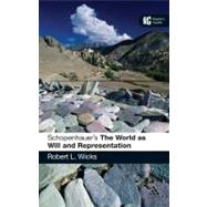 Schopenhauer's 'The World as Will and Representation' A Reader's Guide by Wicks, Robert L., 9781441104342