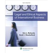 Legal and Ethical Aspects of International Business by Richards, Eric L.; Shackelford, Scott J., 9781454834342