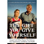 The Gift You Give Yourself by Mccollough, E. Gaylon, M.d., 9781612544342