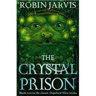 The Crystal Prison Book Two of The Deptford Mice by Jarvis, Robin; Jarvis, Robin, 9781782694342