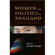 Women and Politics in Thailand : Continuity and Change by Iwanaga, Kazuki; Suriyamongkoi, Marjorie, 9788791114342