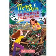 Maggie & Abby and the Shipwreck Treehouse by Taylor, Will, 9780062644343
