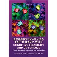 Research Involving Participants with Cognitive Disability and Differences Ethics, Autonomy, Inclusion, and Innovation by Cascio, M. Ariel; Racine, Eric, 9780198824343