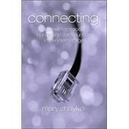 Connecting: How We Form Social Bonds and Communities in the Internet Age by Chayko, Mary, 9780791454343
