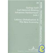 Labour, Globalisation and the New Economy by Szell, Gyorgy; BOSLING, CARL-HEINRICH; HARTKEMEYER, JOHANNES, 9780820464343
