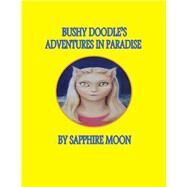 Bushy Doodle's Adventures In Paradise by Moon, Sapphire, 9781098354343