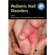 Pediatric Nail Disorders by Baran, Robert, M.D.; Hadj-Rabia, Smail, M.D., Ph.D.; Silverman, Robert, M.D., 9781138704343