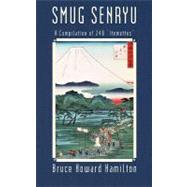 Smug Senryu : A Compilation Of 240 ~Itemettes~ by Hamilton, Bruce Howard, 9781450244343