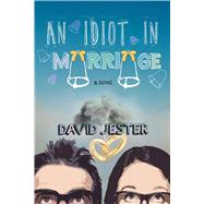 An Idiot in Marriage by Jester, David, 9781510704343
