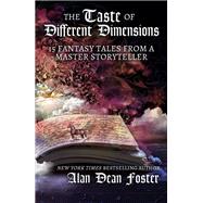 The Taste of Different Dimensions by Alan Dean Foster, 9781614754343
