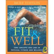 Fit and Well : Core Concepts and Labs in Physical Fitness and Wellness by Fahey, Thomas D., 9780072844344