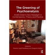 The Greening of Psychoanalysis by Kohon, Gregorio; Perelberg, Rosine Jozef, 9780367104344