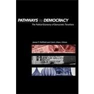 Pathways to Democracy: The Political Economy of Democratic Transitions by Hollifield,James Frank, 9780415924344