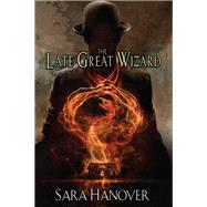 The Late Great Wizard by Hanover, Sara, 9780756414344