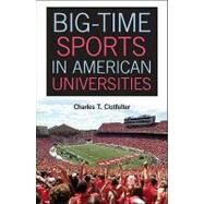 Big-Time Sports in American Universities by Clotfelter, Charles T., 9781107004344