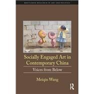 Socially Engaged Art in Contemporary China: Voices from Below by Wang; Meiqin, 9781138314344