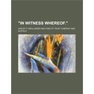 In Witness Whereof by Drollinger, Harley F.; Fidelity Trust Company, 9781154534344