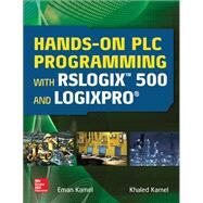 Hands-On PLC Programming with RSLogix 500 and LogixPro by Kamel, Eman; Kamel, Khaled, 9781259644344