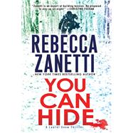 You Can Hide A Riveting New Thriller by Zanetti, Rebecca, 9781420154344